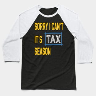 Sorry i can't it's tax season Funny Accountant Baseball T-Shirt